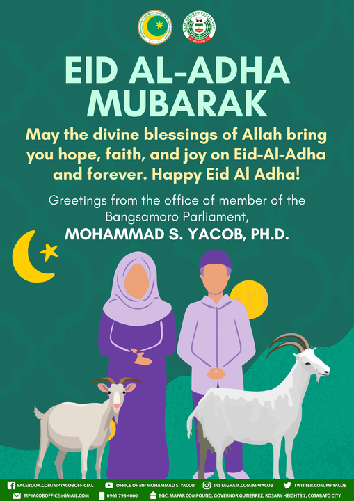 May the divine blessings of Allah bring you hope, faith, and joy on Eid-Al-Adha and forever. Happy Eid Al Adha!  Greetings from the office of member of the Bangsamoro Parliament, MOHAMMAD S. YACOB, PH.D. #eiduladha2021